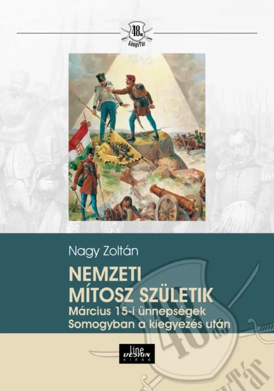 Nemzeti mítosz születik - Március 15-i ünnepségek Somogyban a kiegyezés után Szuper ajánlat