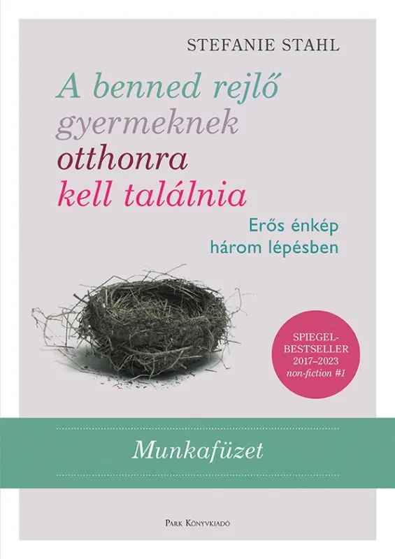 A benned rejlő gyermeknek otthonra kell találnia - Erős énkép három lépésben - Munkafüzet Újdonság
