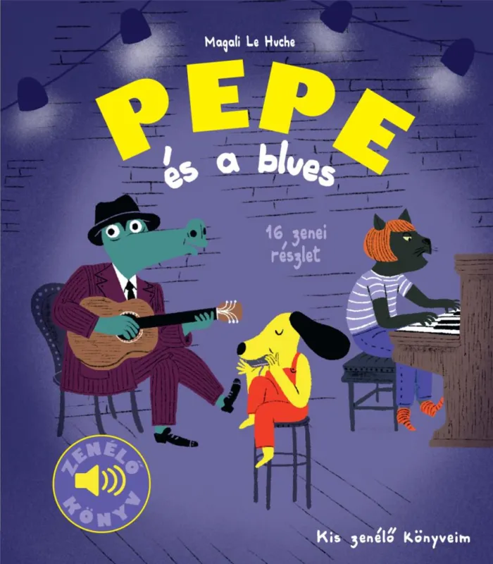 Kis zenélő könyveim - Pepe és a blues - Fedezd fel Pepével a bluest! Olcsó