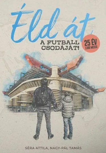 Azonnali szállítás Éld át a futball csodáját!