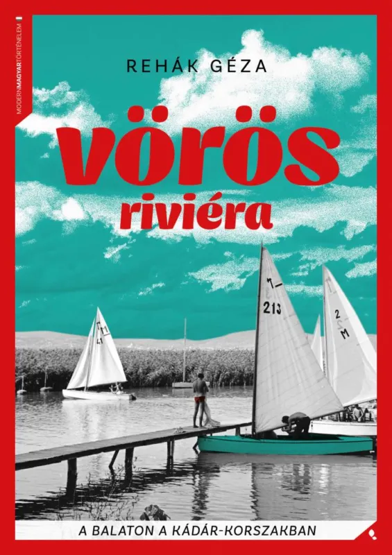 Utolsó esély Vörös Riviéra - A Balaton a Kádár-korszakban