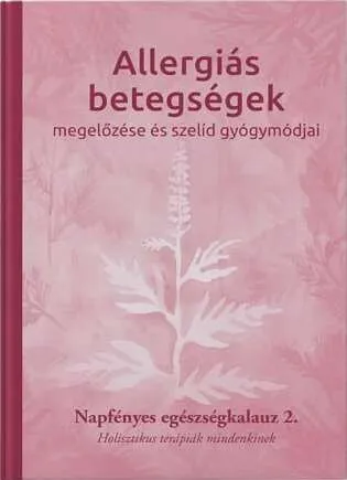 Allergiás betegségek megelőzése és szelíd gyógymódjai Szuper ajánlat