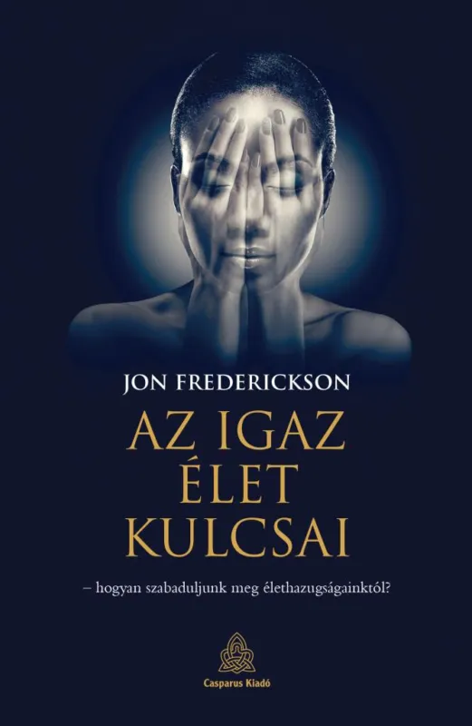 Expressz kézbesítés Az igaz élet kulcsai – hogyan szabaduljunk meg élethazugságainktól?