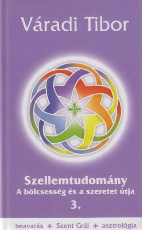 Gyors szállítás Szellemtudomány III. rész - A bölcsesség és a szeretet útja