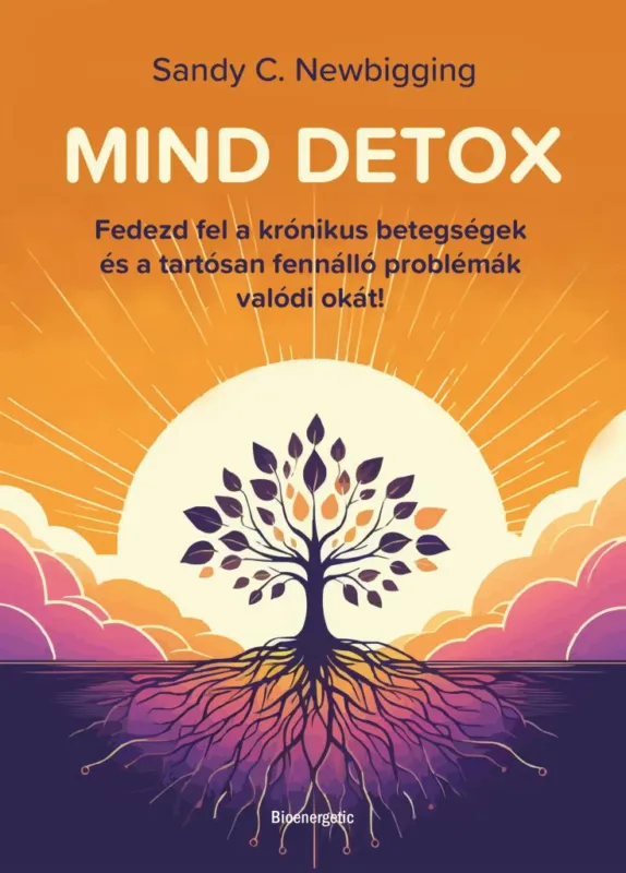 Vásárlói kedvenc MIND DETOX - Fedezd fel a krónikus betegségek és régóta fennálló problémák gyökérokát