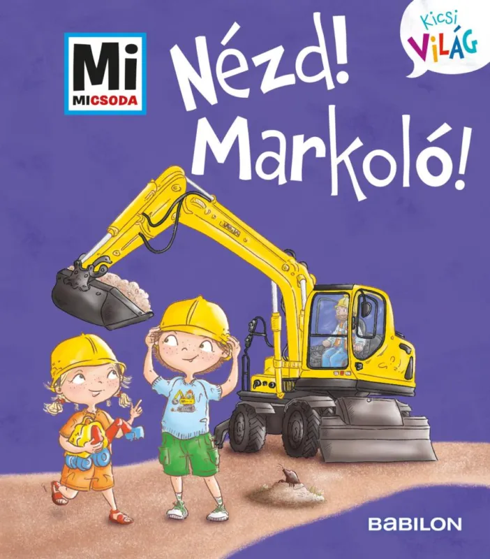 Gyors kiszállítás Nézd! Markoló! - Mi Micsoda Kicsi világ 11.