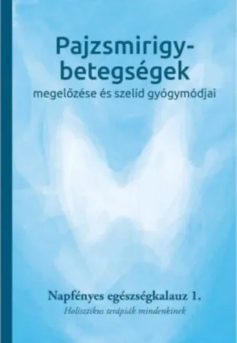 Pajzsmirigy-betegségek megelőzése és szelíd gyógymódjai Népszerű