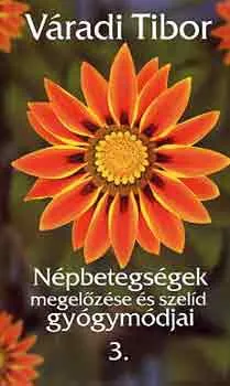 Népszerű Népbetegségek megelőzése és szelíd gyógymódjai III. rész