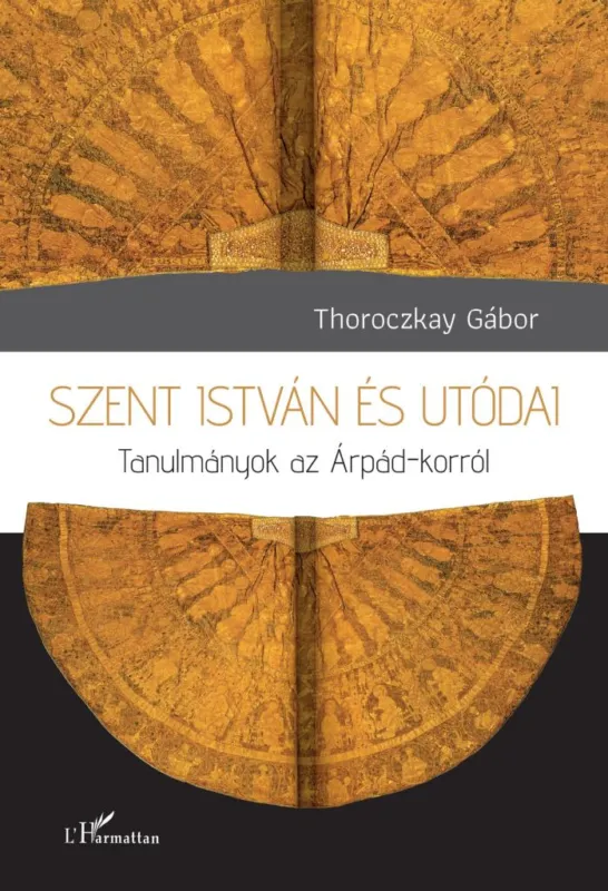 Különleges ajánlat Szent István és utódai - Tanulmányok az Árpád-korról