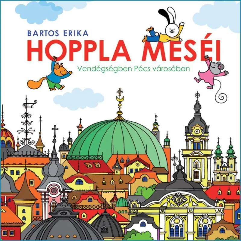 Vásárlói kedvenc Hoppla meséi - Vendégségben Pécs városában