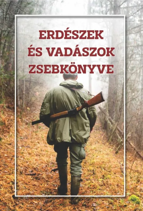 Erdészek és vadászok zsebkönyve Ne maradj le