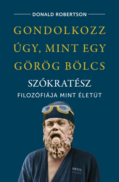 Bestseller Gondolkozz úgy, mint egy görög bölcs - Szókratész filozófiája mint életút