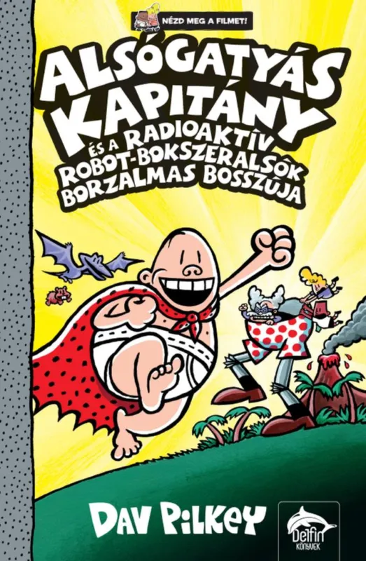 Alsógatyás Kapitány és a radioaktív robot-bokszeralsók borzalmas bosszúja Szezonális akció