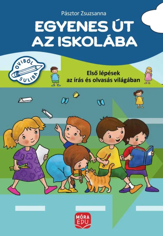Egyenes út az iskolába - Első lépések az írás és olvasás világában - Gyakorlófüzet nagycsoportosok számára Vásárlói kedvenc