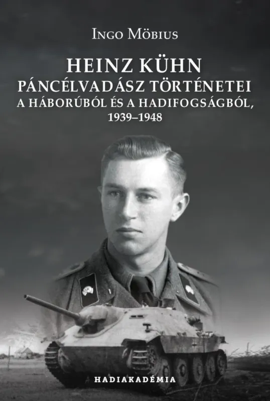 Különleges ajánlat HEINZ KÜHN PÁNCÉLVADÁSZ TÖRTÉNETEI - A HÁBORÚBÓL ÉS A HADIFOGSÁGBÓL, 19391948