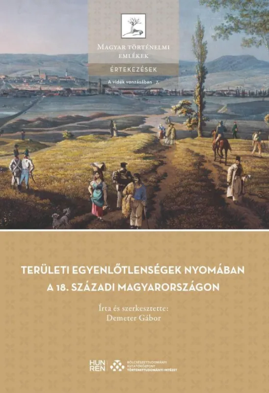 TERÜLETI EGYENLŐTLENSÉGEK NYOMÁBAN A 18. SZÁZADI MAGYARORSZÁGON Nézd meg most