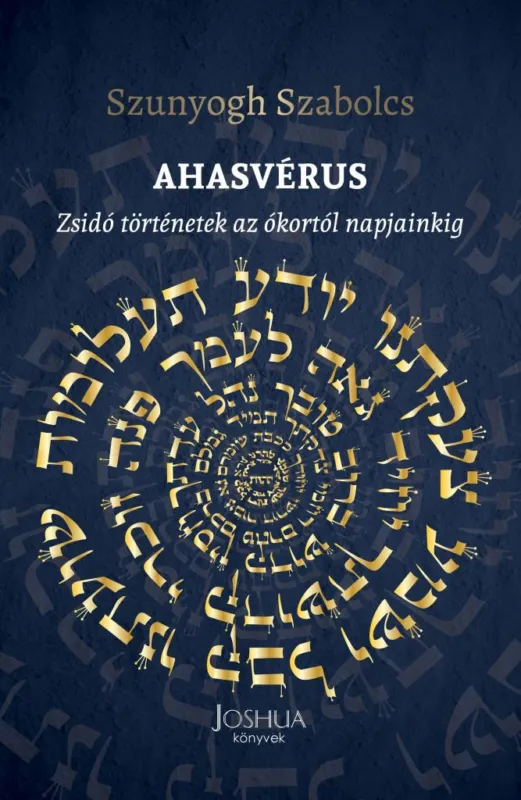 AHASVÉRUS - ZSIDÓ TÖRTÉNETEK AZ ÓKORTÓL NAPJAINKIG Gyors szállítás