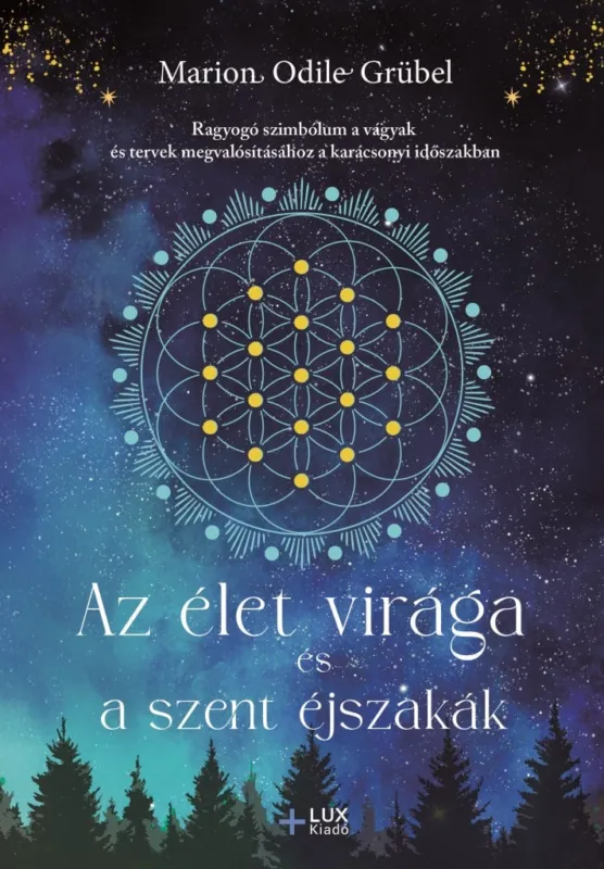 Az élet virága és a szent éjszakák - Ragyogó szimbólum a vágyak és tervek megvalósításához a karácsonyi időszakban Azonnal elérhető