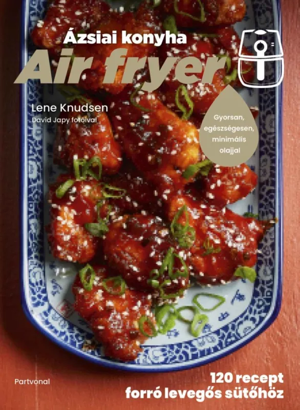 Air fryer – Ázsiai konyha - 120 recept forró levegős sütőhöz Biztonságos vásárlás