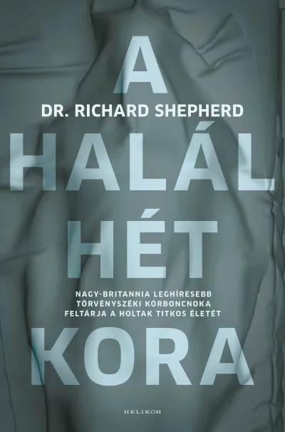 Végkiárusítás A halál hét kora - Nagy-Britannia leghíresebb törvényszéki kórboncnoka feltárja a holtak titkos életét