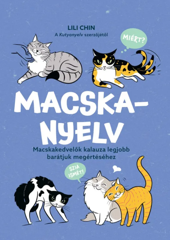 Macskanyelv - Macskakedvelők kalauza legjobb barátjuk megértéséhez Olcsóbb