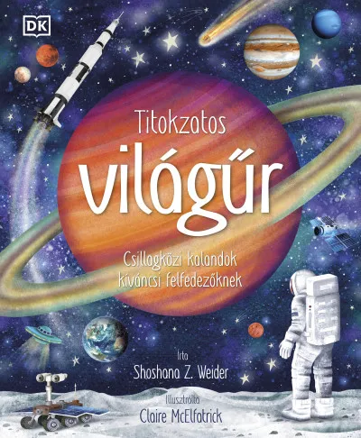 Titokzatos világűr - Csillagközi kalandok kíváncsi felfedezőknek Szuper ajánlat