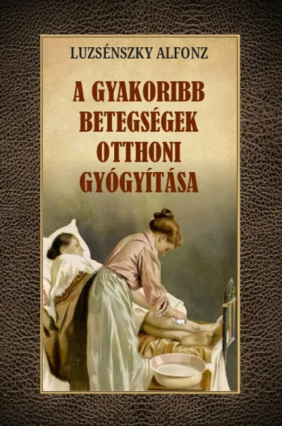 A gyakoribb betegségek otthoni gyógyítása Akciós ár