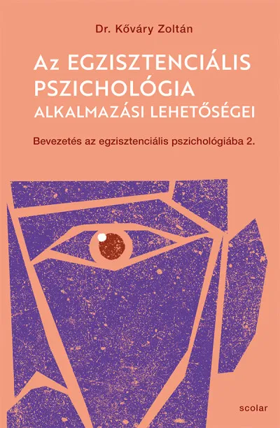 Az egzisztenciális pszichológia alkalmazási lehetőségei - Bevezetés az egzisztenciális pszichológiába II. Szuper akció