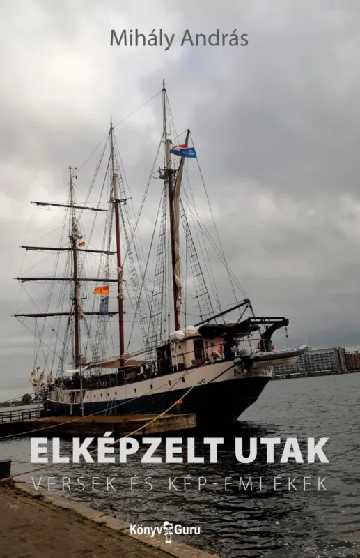 Elképzelt utak - Versek és kép-emlékek Legkelendőbb