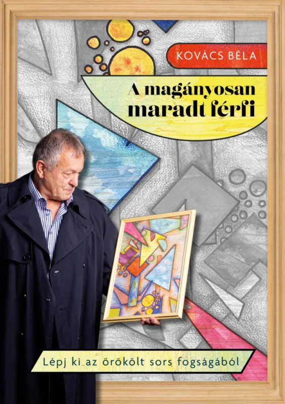 Biztonságos fizetés A magányosan maradt férfi - Lépj ki az örökölt sors fogságából
