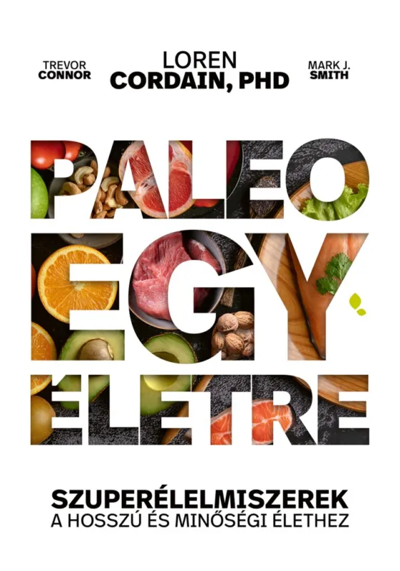 Paleo egy életre - Szuperélelmiszerek a hosszú és minőségi élethez Olcsóbb