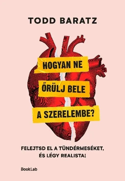 Hogyan ne őrülj bele a szerelembe? - Felejtsd el a tündérmeséket, és légy realista! Azonnali szállítás