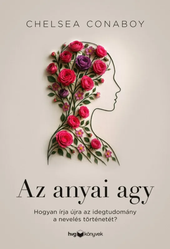 Outlet Az anyai agy - Hogyan írja újra az idegtudomány a nevelés történetét?
