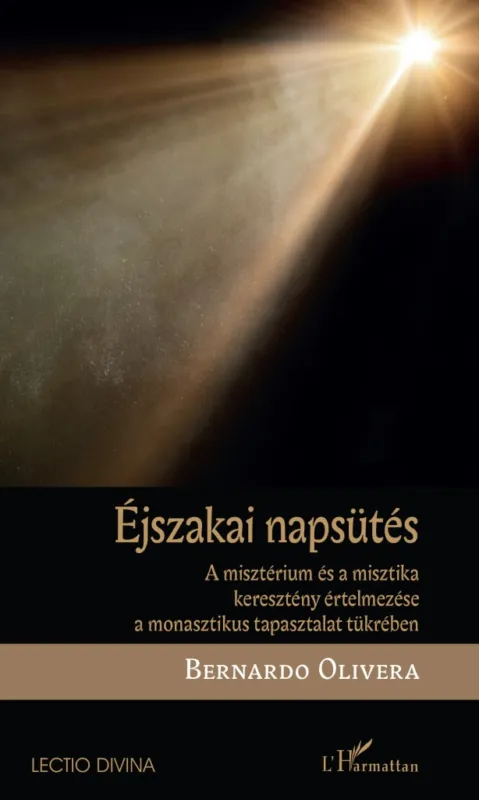 Éjszakai napsütés - A misztérium és a misztika keresztény értelmezése a monasztikus tapasztalat tükrében Korlátozott ajánlat
