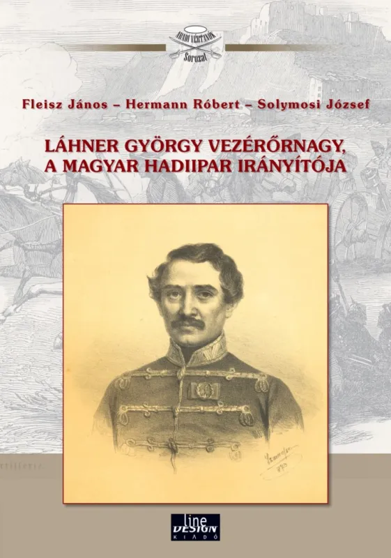 Láhner György vezérőrnagy, a magyar hadiipar irányítója Népszerű