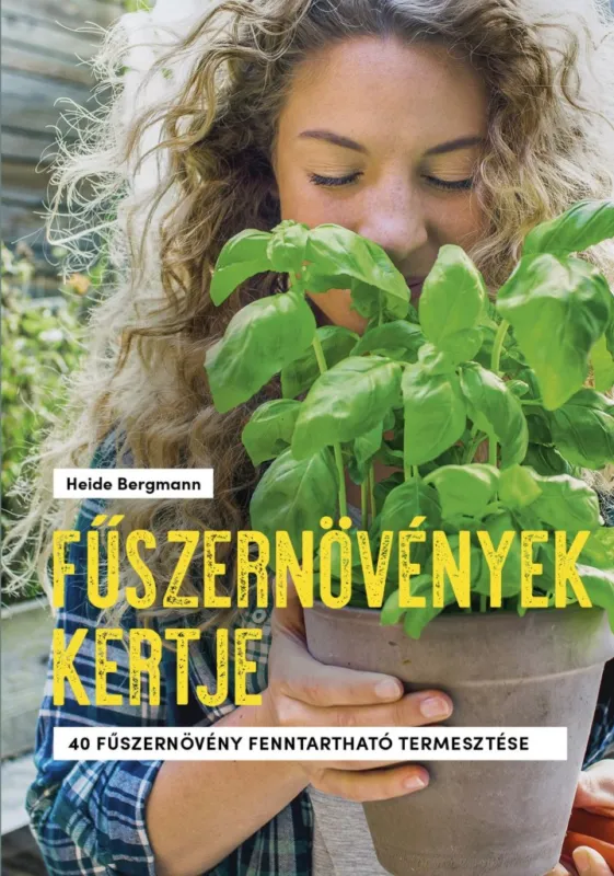 Szuper ajánlat Fűszernövények kertje - 40 fűszernövény fenntartható termesztése