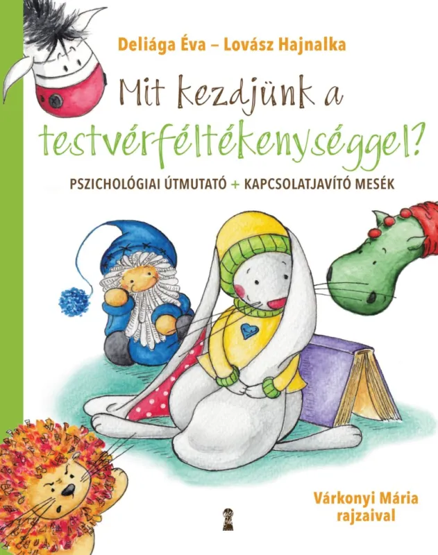 Mit kezdjünk a testvérféltékenységgel? - Pszichológiai útmutató + kapcsolatjavító mesék Expressz kézbesítés