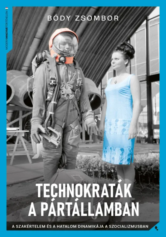 Technokraták a pártállamban - A szakértelem és a hatalom dinamikája a szocializmusban Expressz kézbesítés