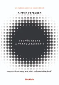Vegyük észre a vakfoltjainkat! - Hogyan lássuk meg, ami felett mások elsiklanának? Különleges ajánlat