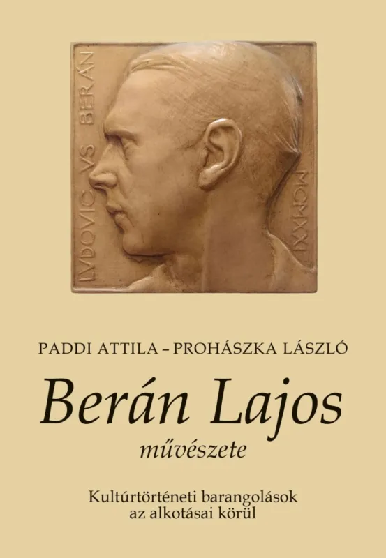 Berán Lajos művészete - Kultúrtörténeti barangolások az alkotásai körül Vedd meg most