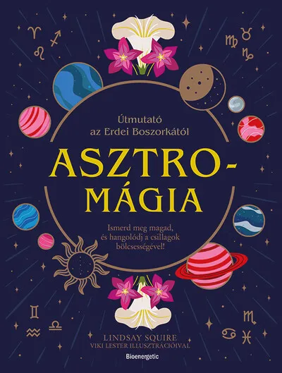 Azonnali szállítás Asztromágia - Útmutató az Erdei Boszorkától - Ismerd meg magad, és hangolódj a csillagok bölcsességével!
