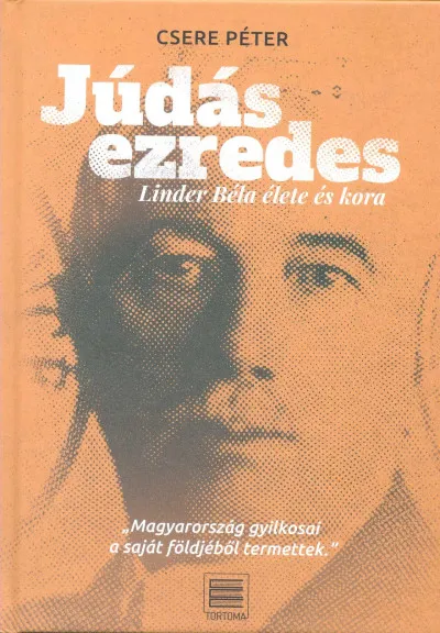 Júdás ezredes - Linder Béla élete és kora Vedd meg most