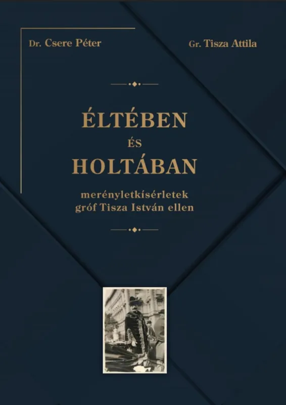Biztonságos fizetés Éltében és holtában - Merényletkísérletek gróf Tisza István ellen