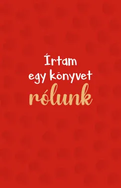 Írtam egy könyvet rólunk Rendeld meg most