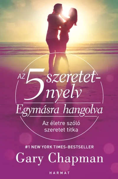 Az 5 szeretetnyelv: Egymásra hangolva - Az életre szóló szeretet titka Kedvezmény