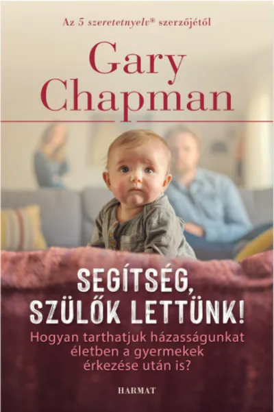 Segítség, szülők lettünk! - Hogyan tarthatjuk házasságunkat életben a gyermekek érkezése után is? Szuper ajánlat