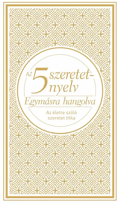 Az 5 szeretetnyelv - Egymásra hangolva (díszkiadás) - Az életre szóló szeretet titka Népszerű