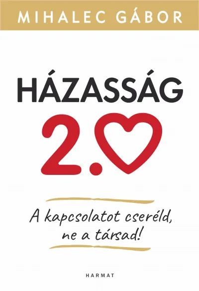 Házasság 2.0 - A kapcsolatot cseréld, ne a társad! Utolsó esély