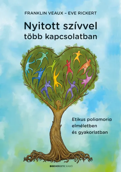 Nyitott szívvel több kapcsolatban - Etikus poliamoria elméletben és gyakorlatban Biztonságos fizetés