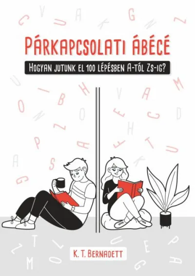 Gyors kiszállítás Párkapcsolati ábécé - Hogyan jutunk el 100 lépésben A-tól Zs-ig?